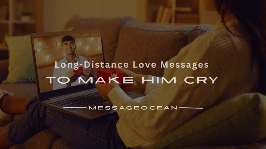 long touching love messages to make him cry long distance relationship