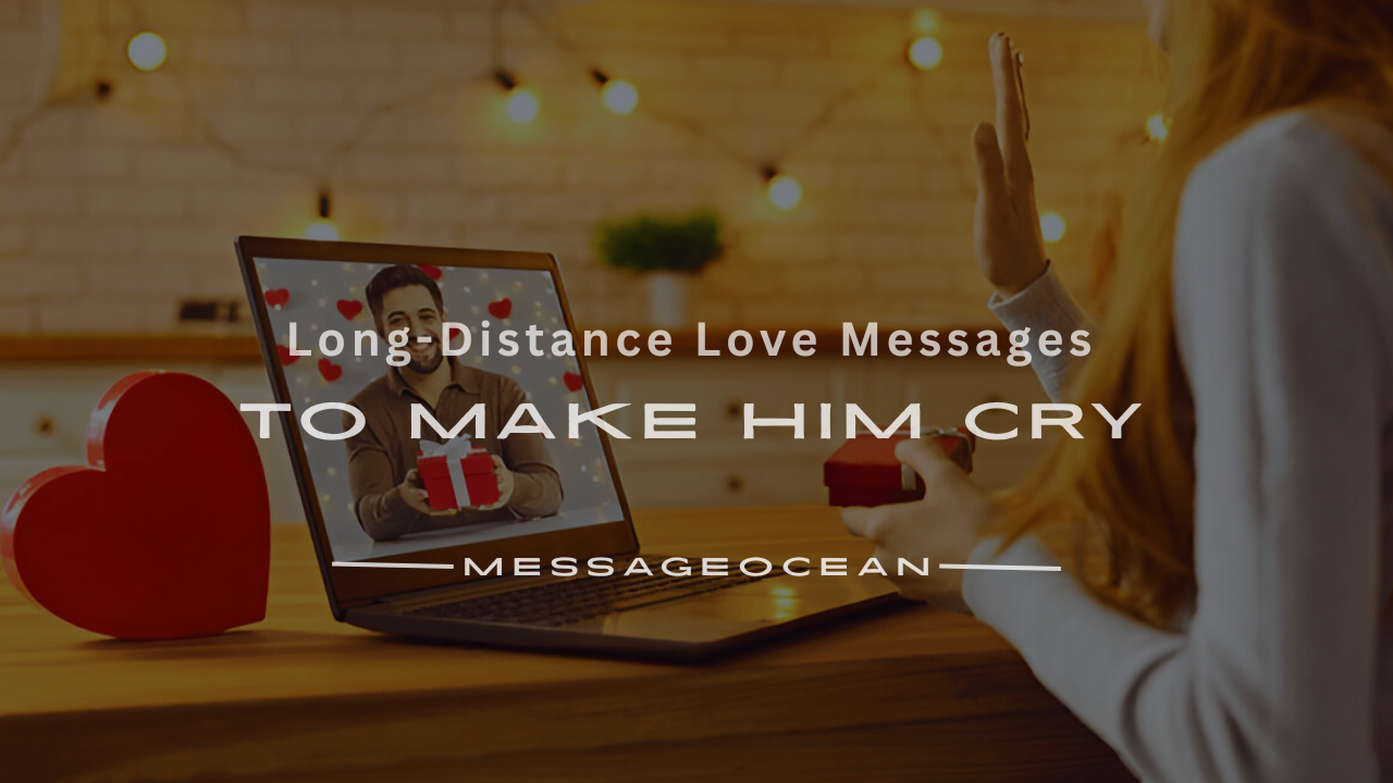 long touching love messages to make him cry long distance relationship