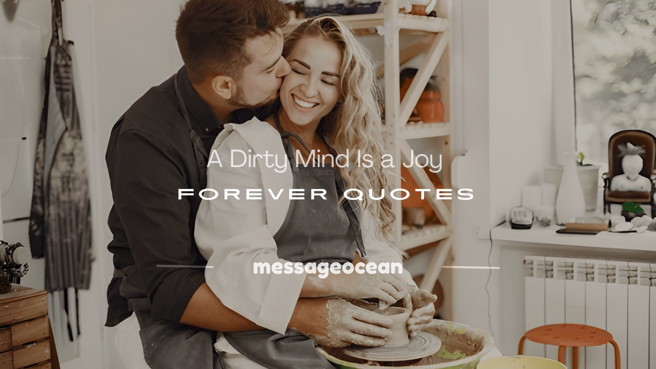 a dirty mind is a joy forever quote