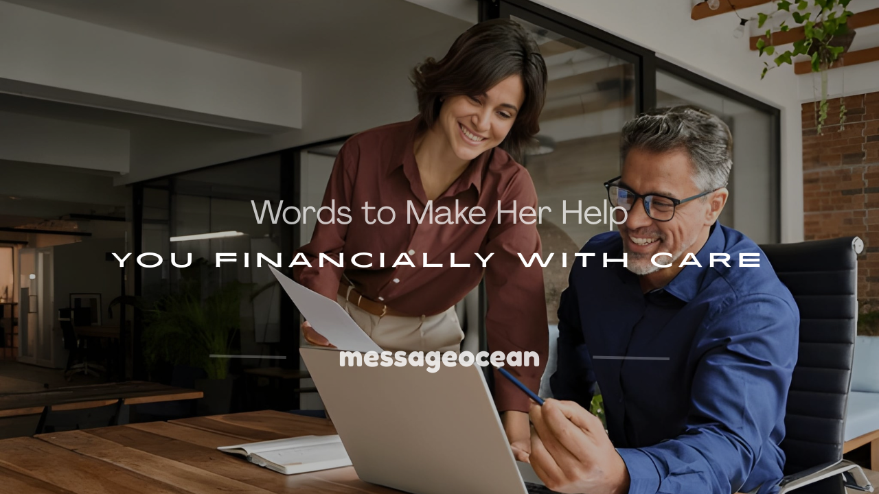 words to make her help you financially