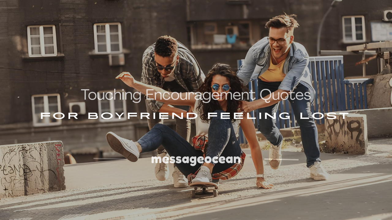 words of encouragement for boyfriend during hard times