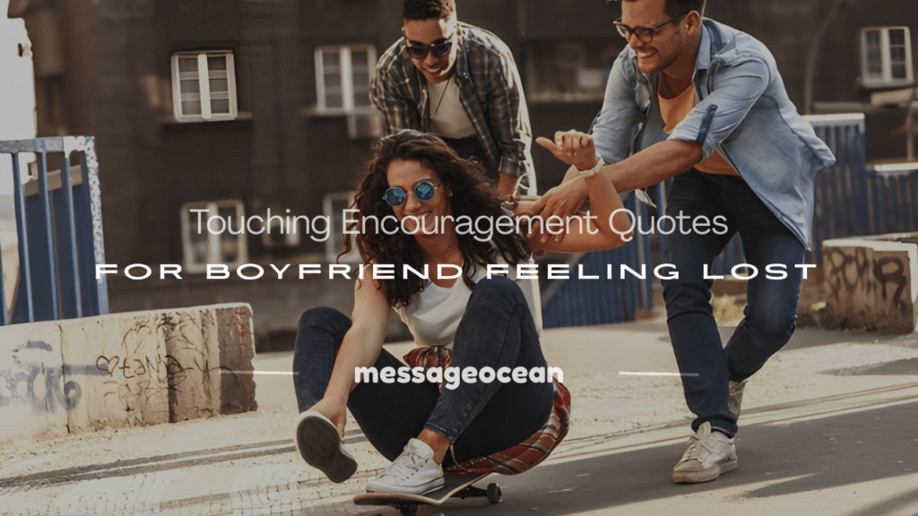 words of encouragement for boyfriend during hard times