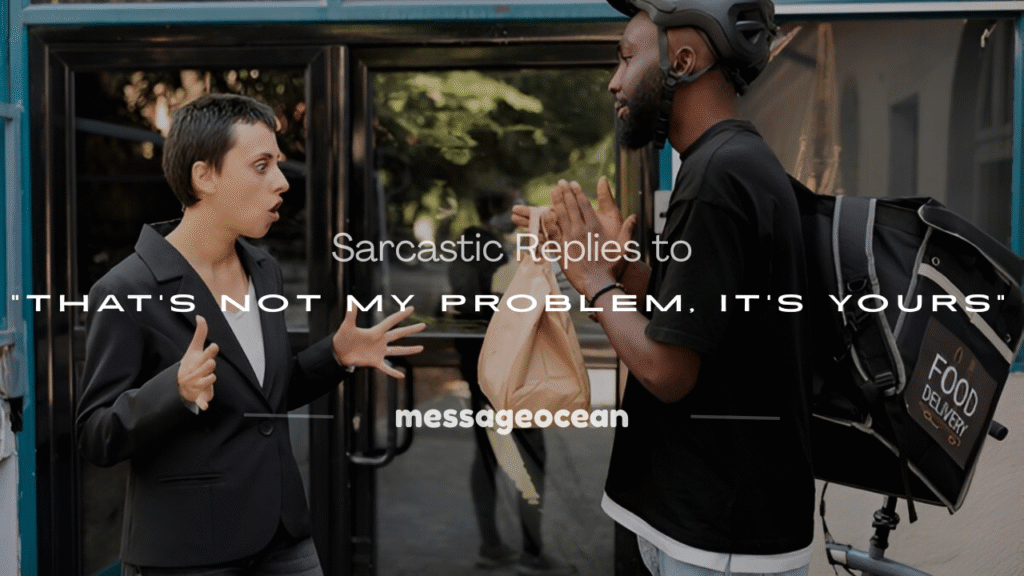 that's not my problem it's yours