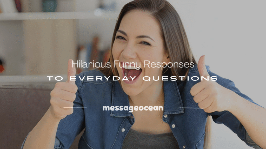 funny responses to everyday questions
