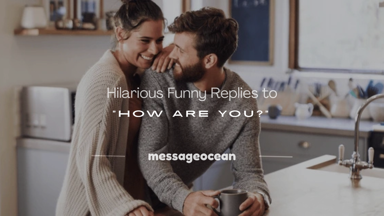 funny reply for how are you