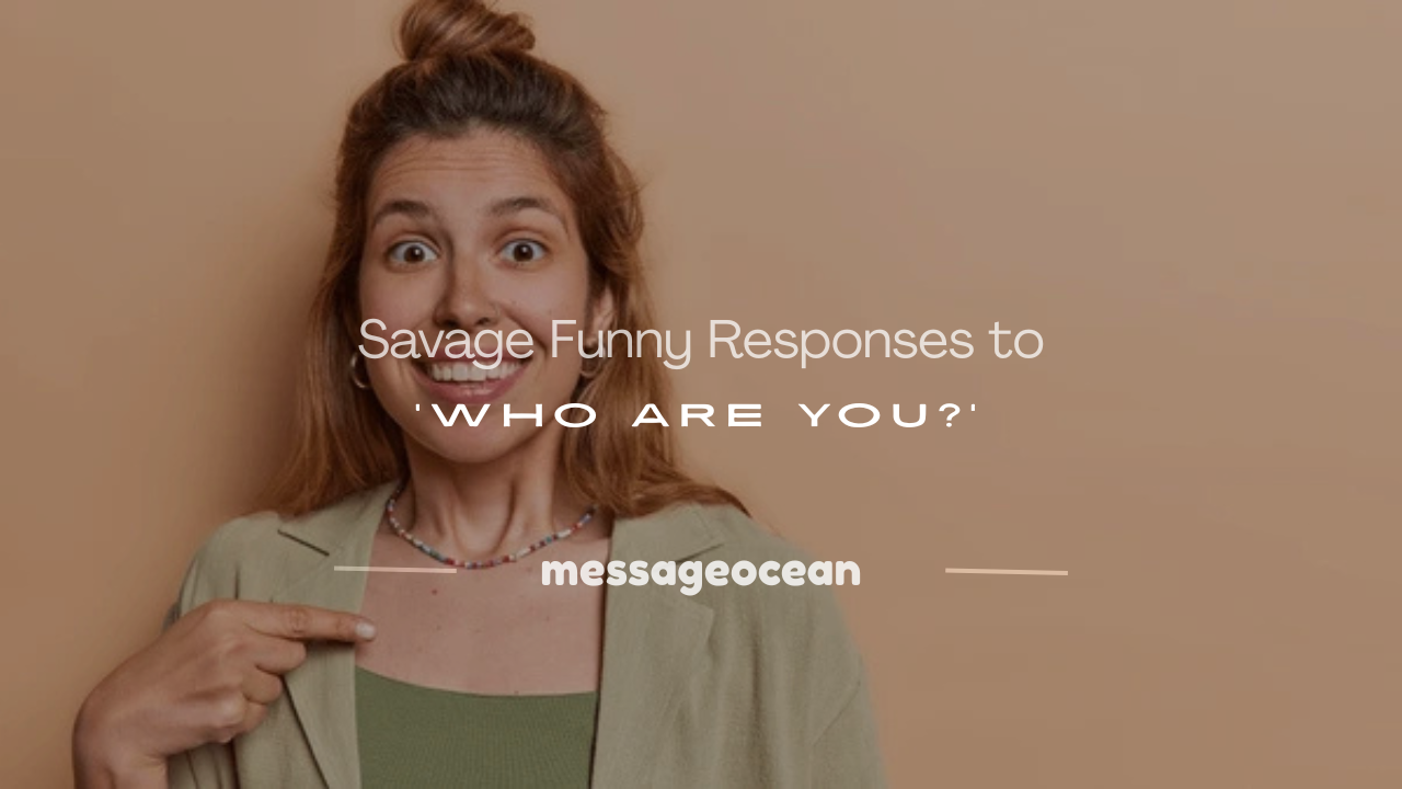 funny responses to who are you