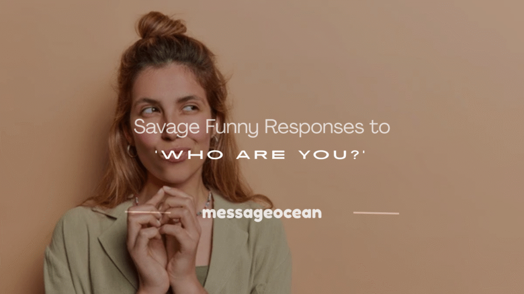 funny responses to who are you