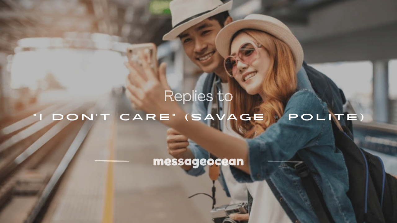 what to reply when someone says i don't care