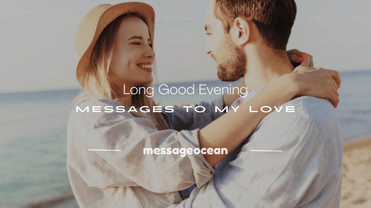 long good evening message to my love