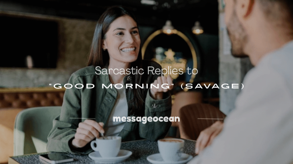 sarcastic reply to good morning
