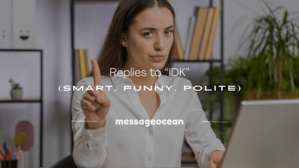 how to respond to idk