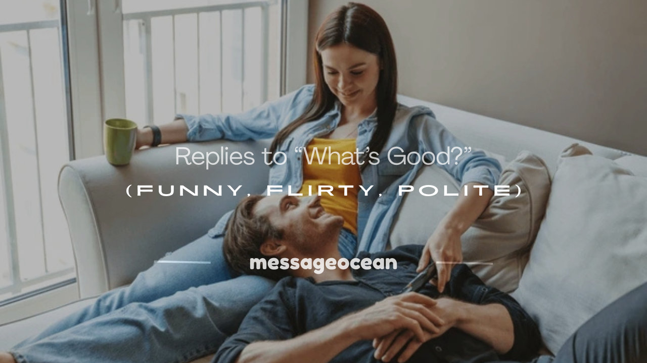 how to reply to whats good