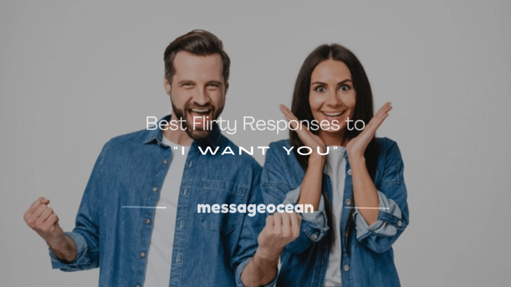flirty responses to i want you