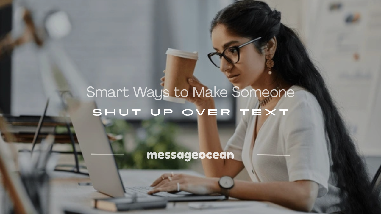 how to make someone shut up over text
