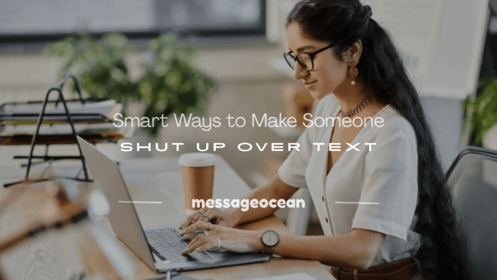 how to make someone shut up over text