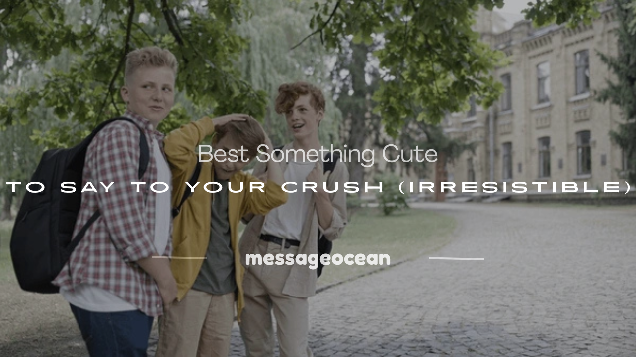 something cute to say to your crush