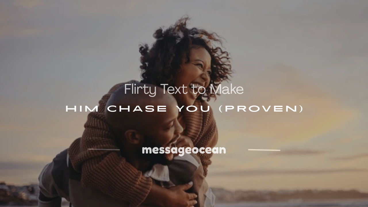 flirty text to make him chase you
