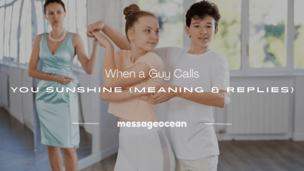 when a guy calls you sunshine