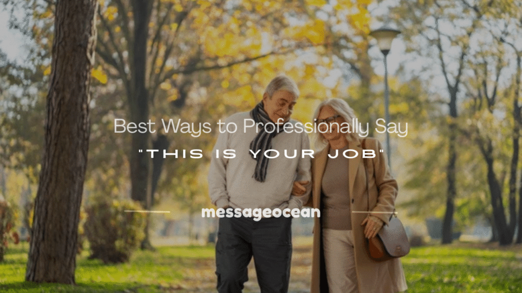 how to professionally say this is your job